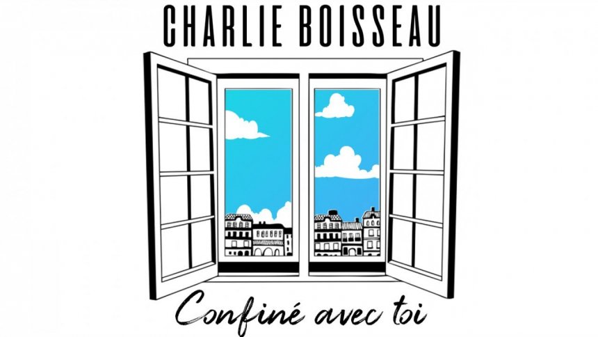 Charlie boisseau sort le single "confiné avec toi" et reverse les bénéfices aux hôpitaux de france Charlie Boisseau sort le single « Confiné avec toi » et reverse les bénéfices aux Hôpitaux de France