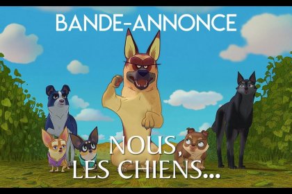 Nous les Chiens : le premier film d&rsquo;animation pour toute la famille au cinéma dès la réouverture