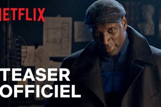 VIDEO Netflix dévoile le nouveau teaser de LUPIN, disponible en Janvier 2021
