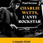 Charlie Watts : la biographie officielle arrive en librairie le 18 octobre 2023