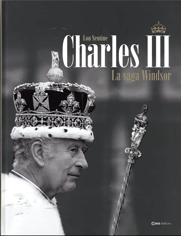 Charles III : la saga des Windsor de Lou Sentine