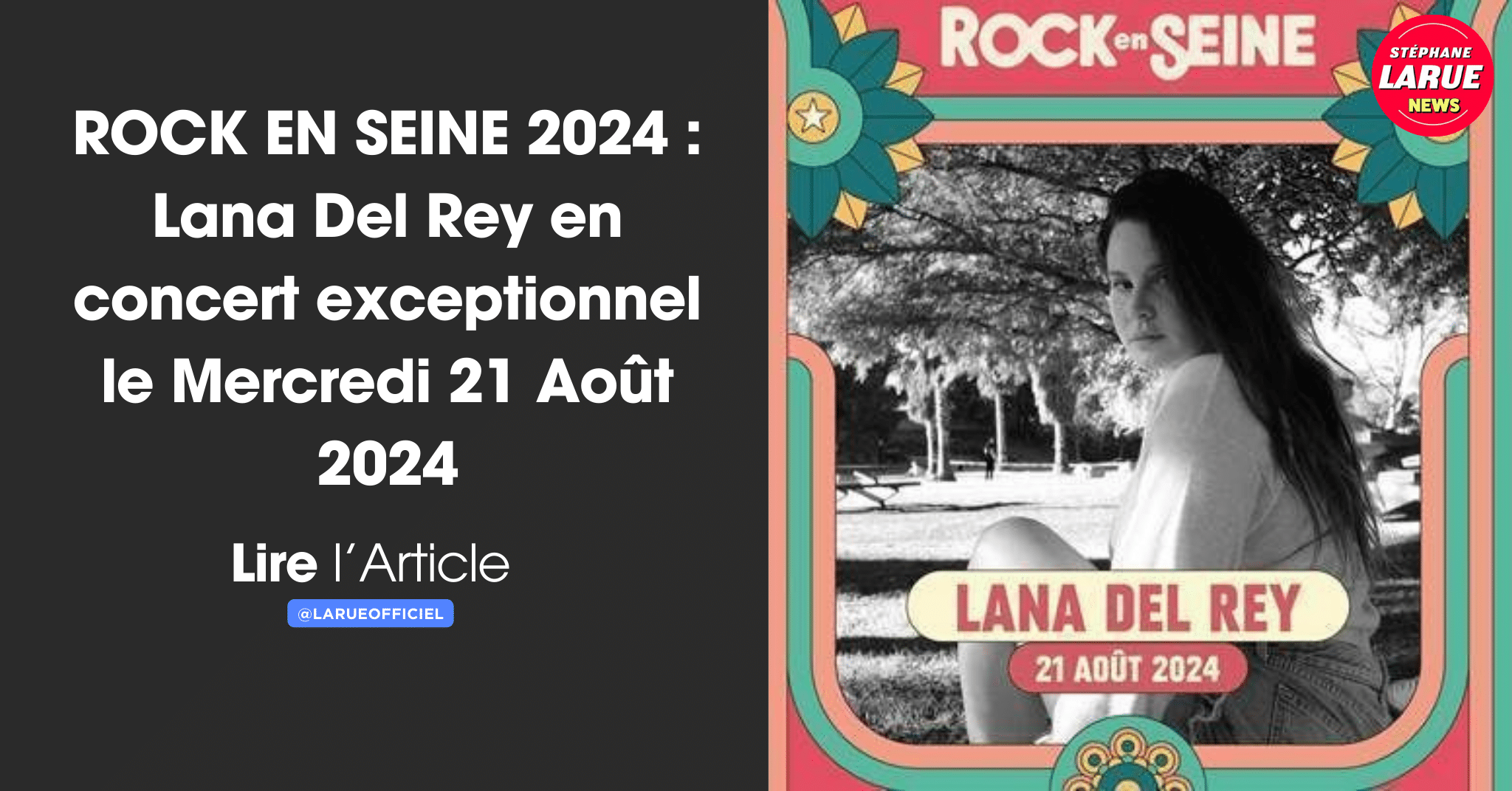 ROCK EN SEINE 2024 : Lana Del Rey en concert exceptionnel le Mercredi 21 Août 2024