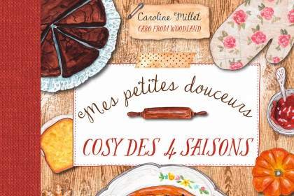 Mes petites douceurs cosy des quatre saisons : Le Nouveau Livre de Caro From Woodland