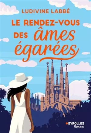 Le rendez-vous des âmes égarées de Ludivine Labbé : un voyage captivant à travers le temps
