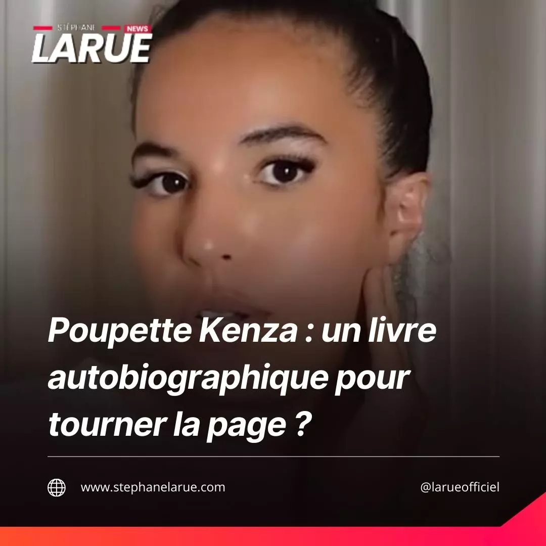 Poupette Kenza : un livre autobiographique pour tourner la page ?