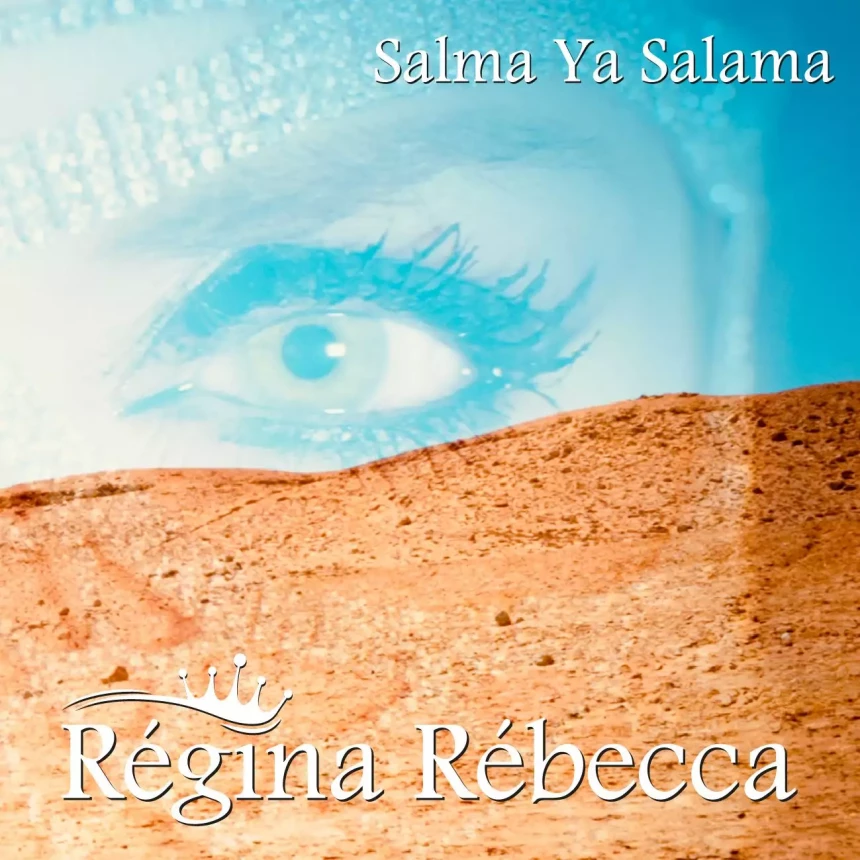 Régina Rébecca dévoile sa nouvelle version de « Salma Ya Salama »