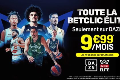La betclic elite s'offre une visibilité renforcée grâce à dazn et l'équipe La Betclic Elite s’offre une visibilité renforcée grâce à DAZN et L’Équipe