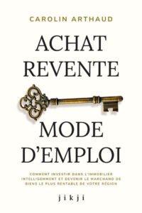 LIVRE: Devenir marchand de biens, la méthode Arthaud pour percer dans l&rsquo;achat-revente