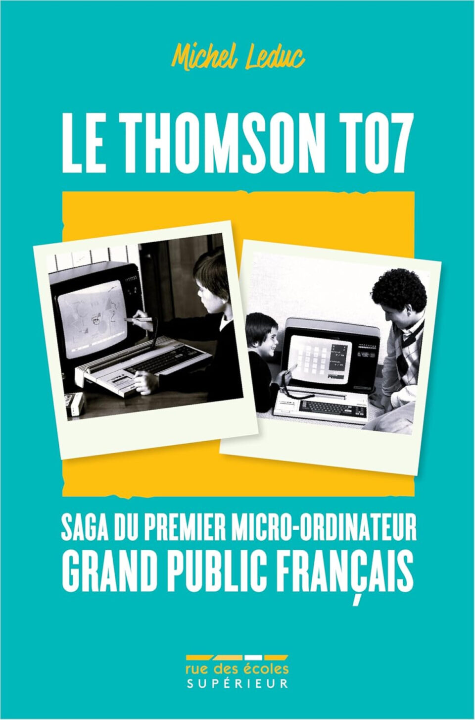 Le Thomson TO7 : Michel Leduc dévoile la véritable histoire de l’ordinateur qui a marqué la France