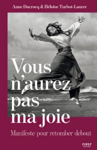 Vous n’aurez pas ma joie : le manifeste qui refuse la morosité ambiante Vous n’aurez pas ma joie : le manifeste qui refuse la morosité ambiante