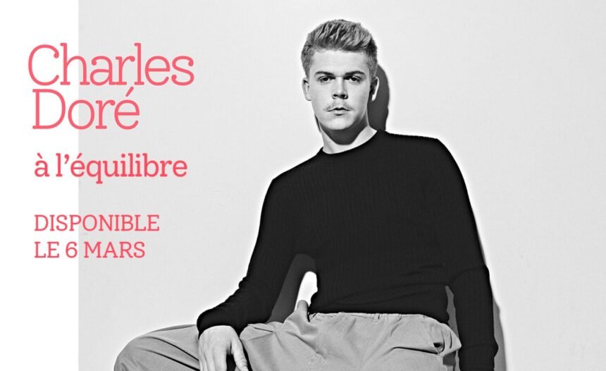 Charles doré confirme l'arrivée de son premier album à l'équilibre pour le mois de mars