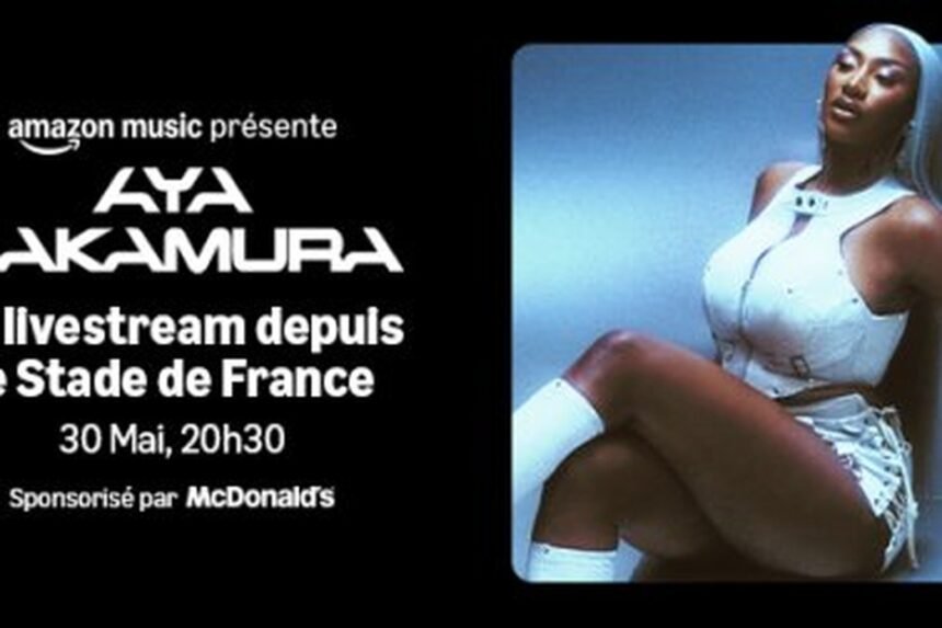 Aya nakamura en livestream depuis le stade de france sur amazon music le 30 mai Aya Nakamura en concert au Stade de France, livestream Amazon Music le 30 mai 2026