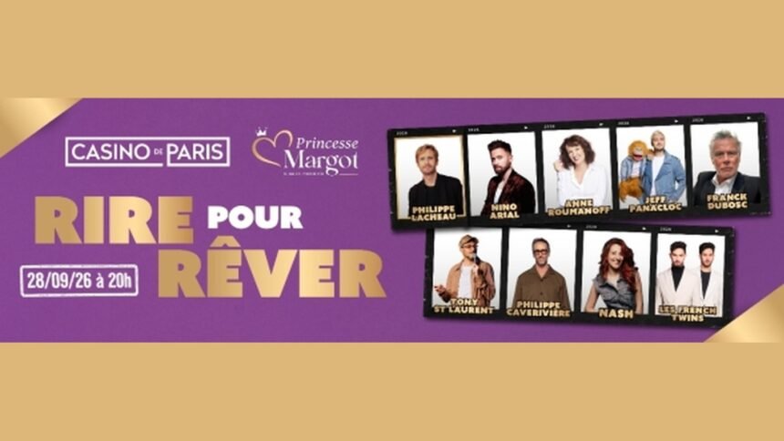 Rire pour rêver : dix humoristes réunis au casino de paris pour princesse margot Rire pour Rêver : dix humoristes réunis au Casino de Paris pour Princesse Margot