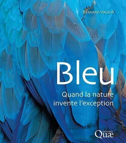 Couverture du livre Bleu, Quand la nature invente l'exception, de Bernard Valeur
