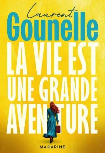 Laurent gounelle publie la vie est une grande aventure Couverture de « La vie est une grande aventure (Grand format - Broché 2026), de Laurent Gounelle »