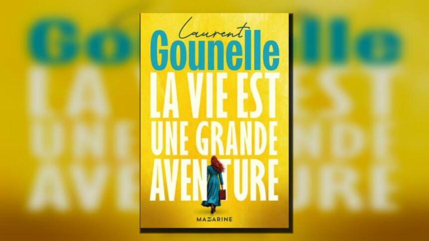 Laurent gounelle publie la vie est une grande aventure Couverture de « La vie est une grande aventure (Grand format - Broché 2026), de Laurent Gounelle »