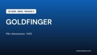 « goldfinger » ce soir sur france 3 : james bond contre goldfinger avec sean connery Goldfinger ce soir sur France 3