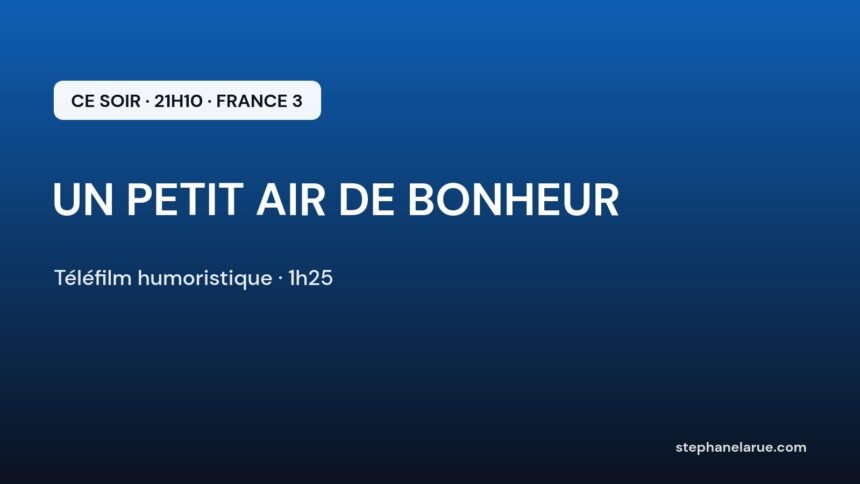 Un petit air de bonheur ce soir sur France 3